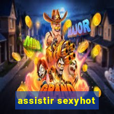 assistir sexyhot